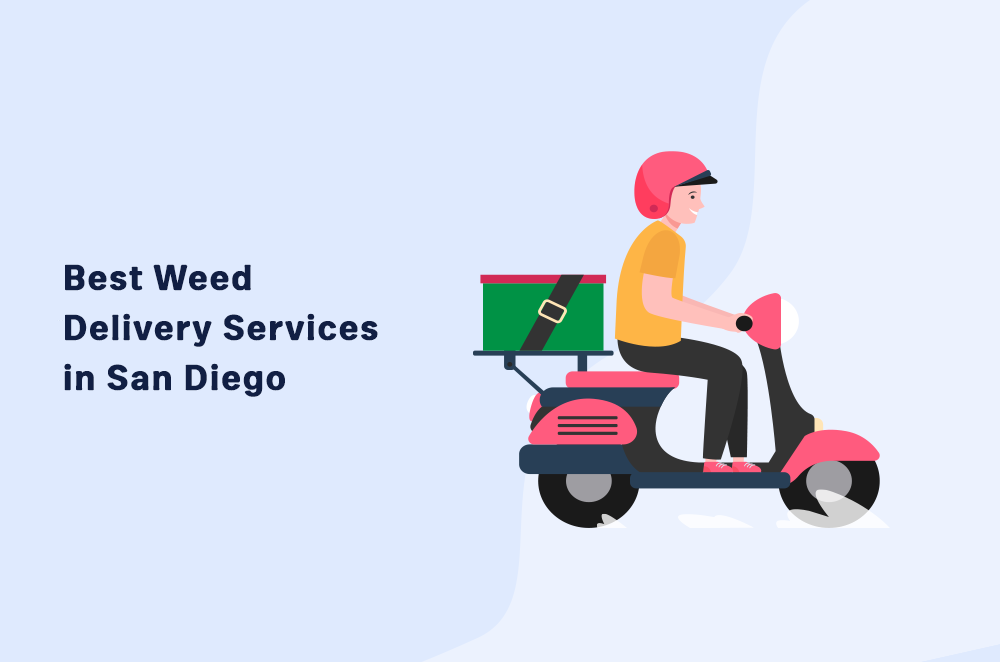 9 Best Weed Delivery San Diego Services in 2022
