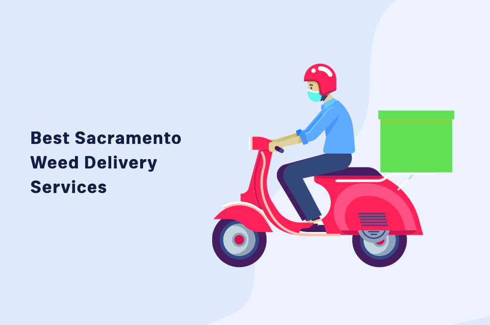 4 Best Sacramento Weed Delivery Services in 2022