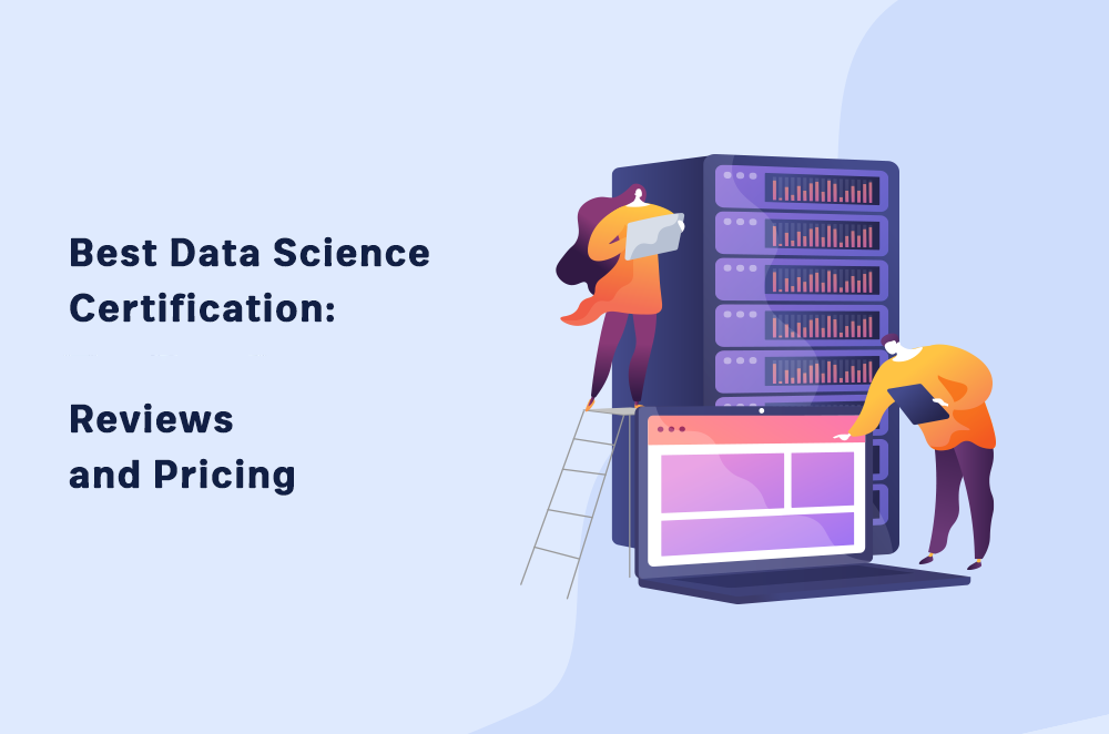 7 Best Data Science Certification 2022: Reviews and Pricing