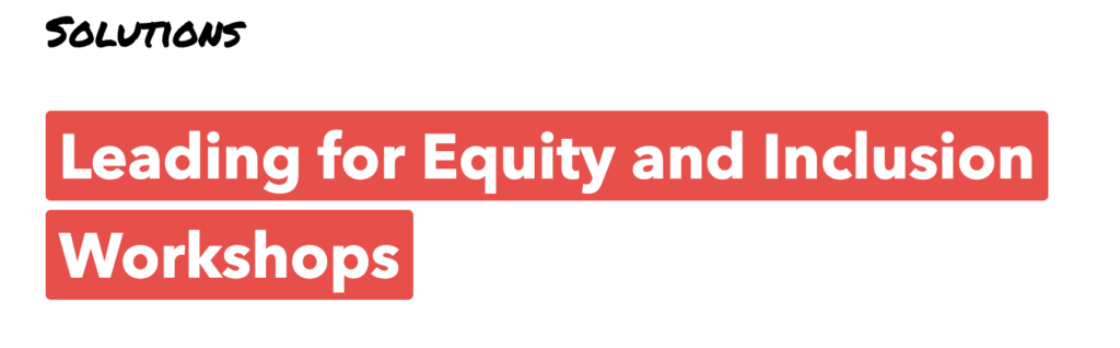 Leading for Equity and Inclusion Workshops