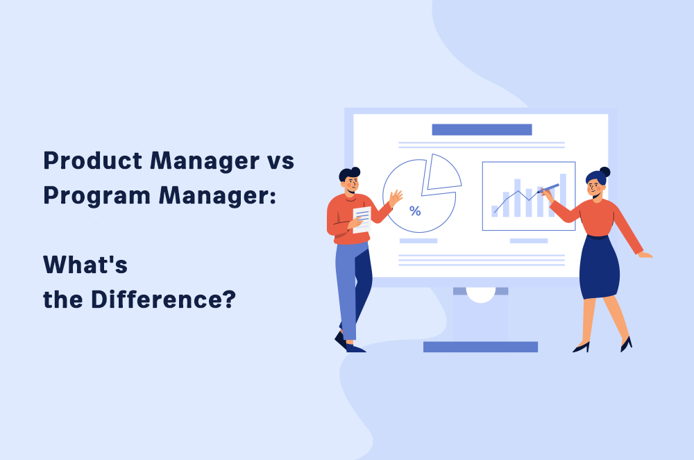Product Manager vs Program Manager: What's the Difference? 